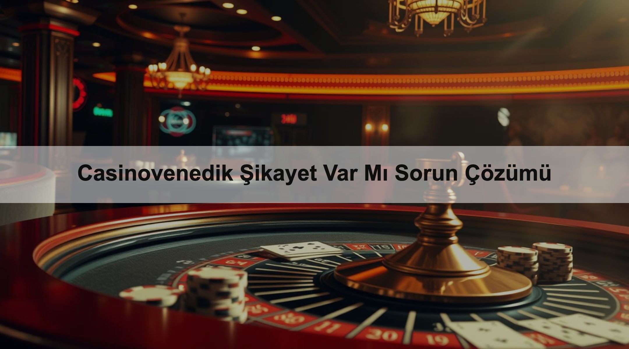 Casinovenedik Şikayet Var Mı Sorun Çözümü