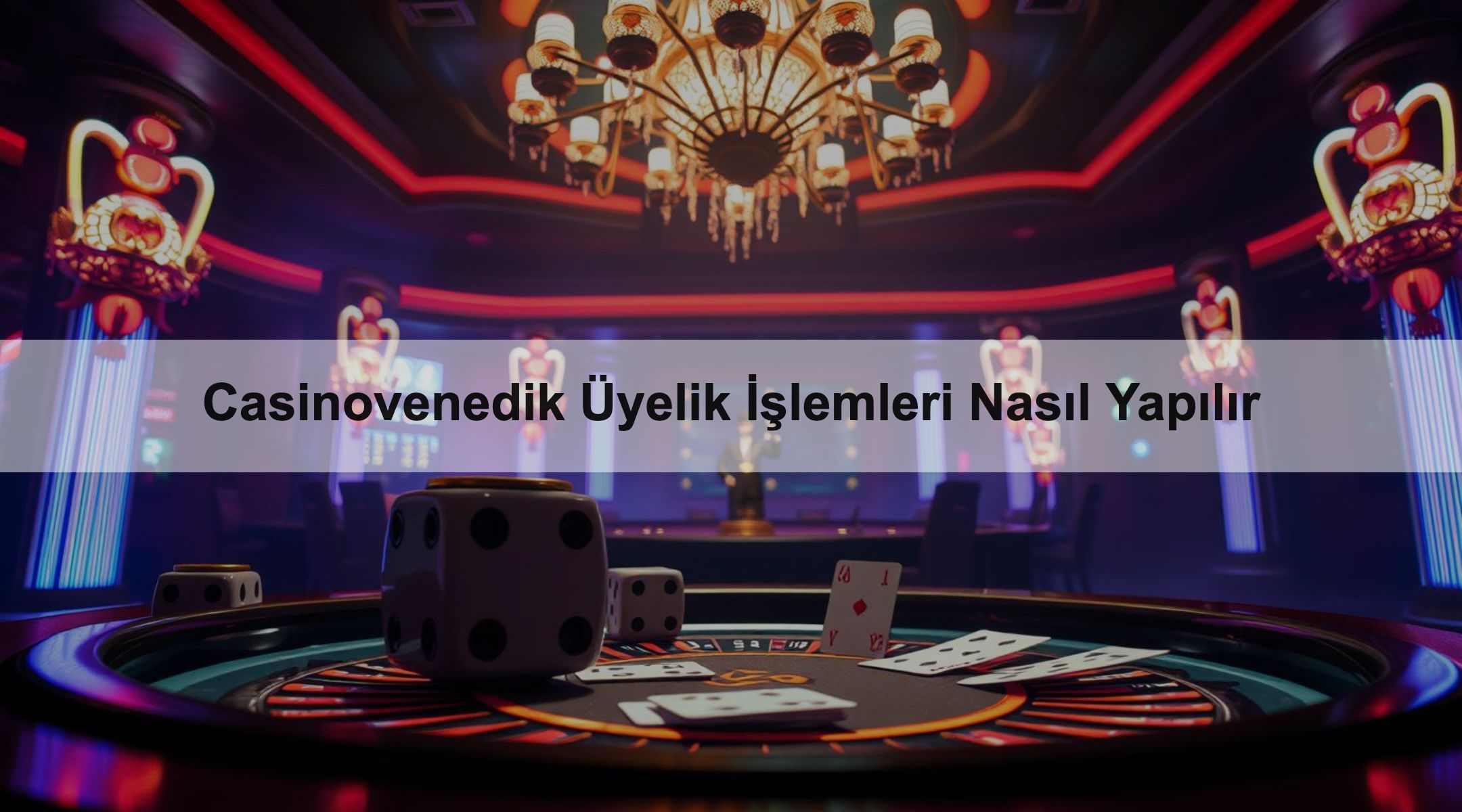 Casinovenedik Üyelik İşlemleri Nasıl Yapılır