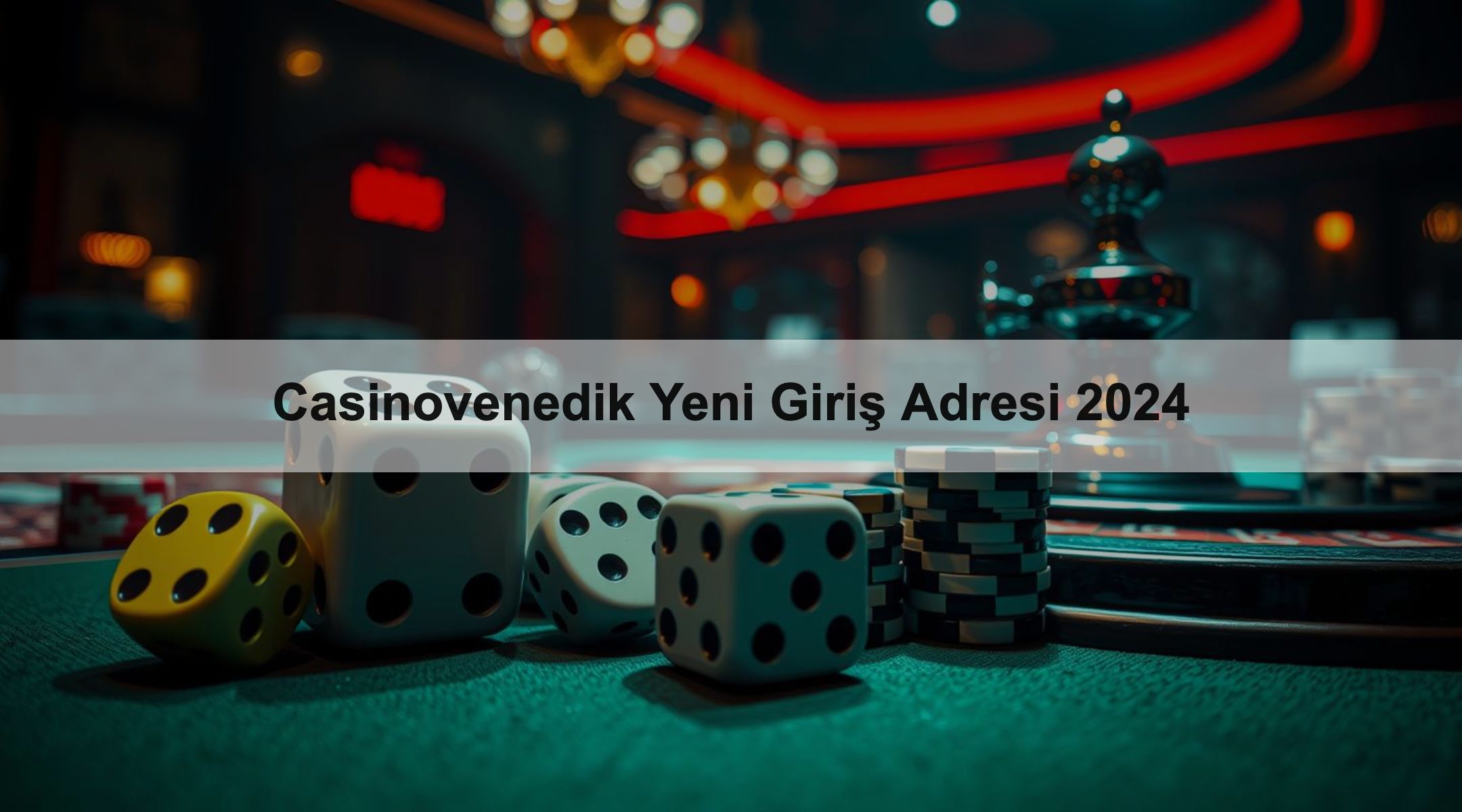 Casinovenedik Yeni Giriş Adresi 2024